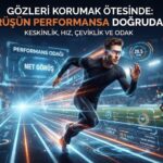 Gözleri Korumak Ötesinde: Net Görüşün Performansa Doğrudan Etkisi